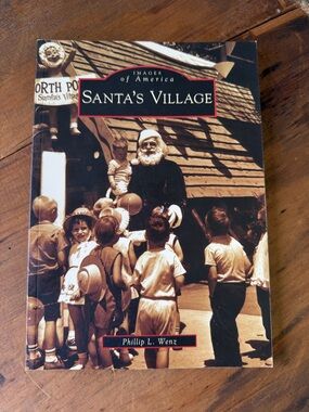 Santa's Village Phillip L. Wenz Images of America 2007 Softcover